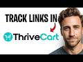 How To Track Links In ThriveCart in 2026 (See How Many Clicks Your Links Get) ✅