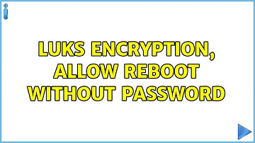 LUKS encryption, Allow reboot without Password