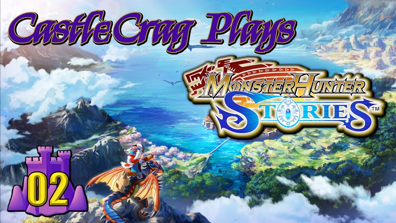 CastleCrag Plays Monster Hunter Stories Remastered 2