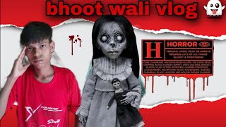 Bhoot Wali Vlog Bhoot