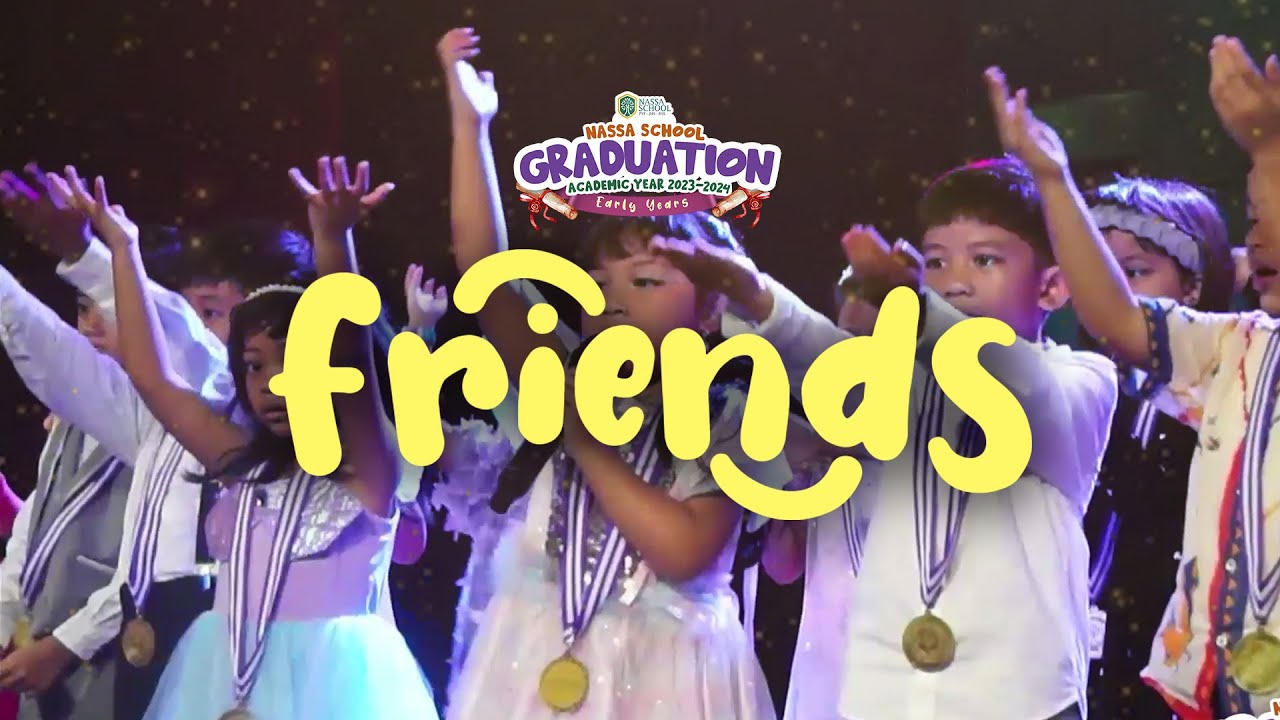 FRIENDS - Nassa Early Years Graduation 2024