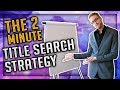 The 2 Minute Wholesale Title Search Strategy