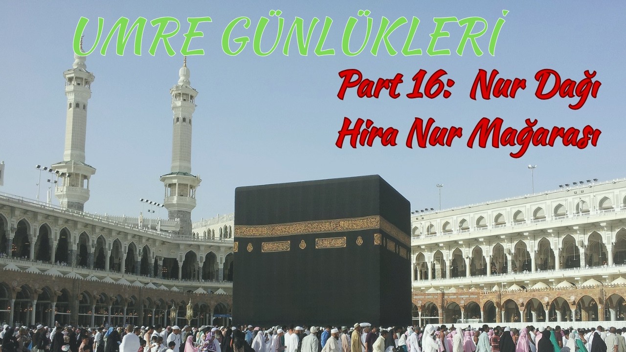 Umre Günlükleri Part 16: Nur Dağı - Hira Nur Mağarası