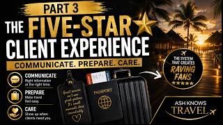 The 5-Star Client Experience ⭐ | Travel Agent Masterclass Part 3
