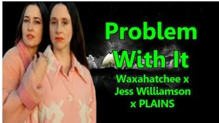 Problem With It - Waxahatchee x Jess Williamson x PLAINS (Lyrics)
