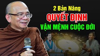 2 Bản Năng QUAN TRỌNG Quyết Định CUỘC ĐỜI Mỗi Người | Sư Toại Khanh - Sư Giác Nguyên Thuyết Pháp