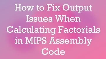 How to Fix Output Issues When Calculating Factorials in MIPS Assembly Code
