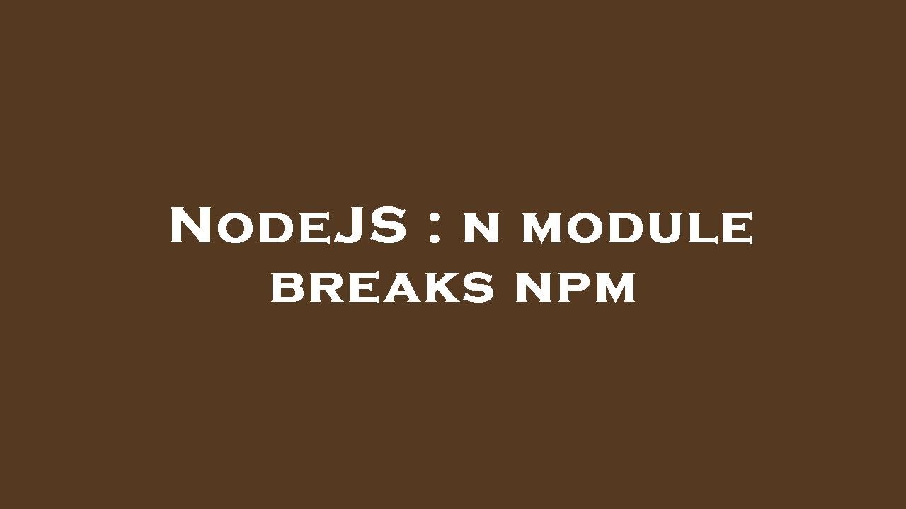NodeJS : n module breaks npm - YouTube