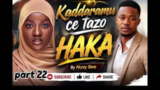 Kaddaramu ce tazo ahaka 22