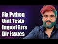 Fixing Python Unit Test Import Errors: Directory Issues Explained