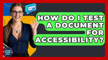 How Do I Test A Document For Accessibility? - Customer Support Coach
