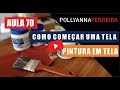 COMO COMEÇAR UMA TELA - #AULA70 - POLLYANNA FERREIRA