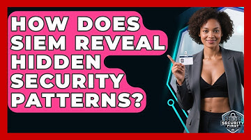How Does SIEM Reveal Hidden Security Patterns? - SecurityFirstCorp.com