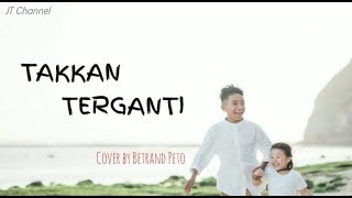 Takkan terganti - Betrand Peto (Cover) | Lyrics