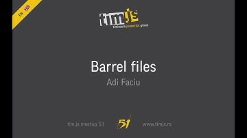 tim.js meetup 51: Barrel files, by Adi Faciu [english]