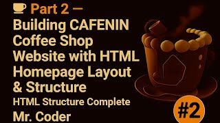 ☕ Part 2 — HTML Structure Complete! Building CAFENIN’s Foundation Brick by Brick