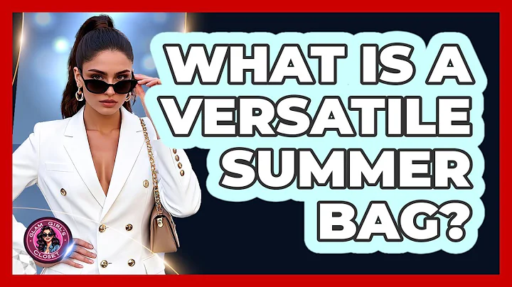 What Is A Versatile Summer Bag?