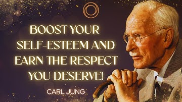 The Hidden Power of Self-Esteem: How to Transform Your Energy and Attract Respect | Carl Jung