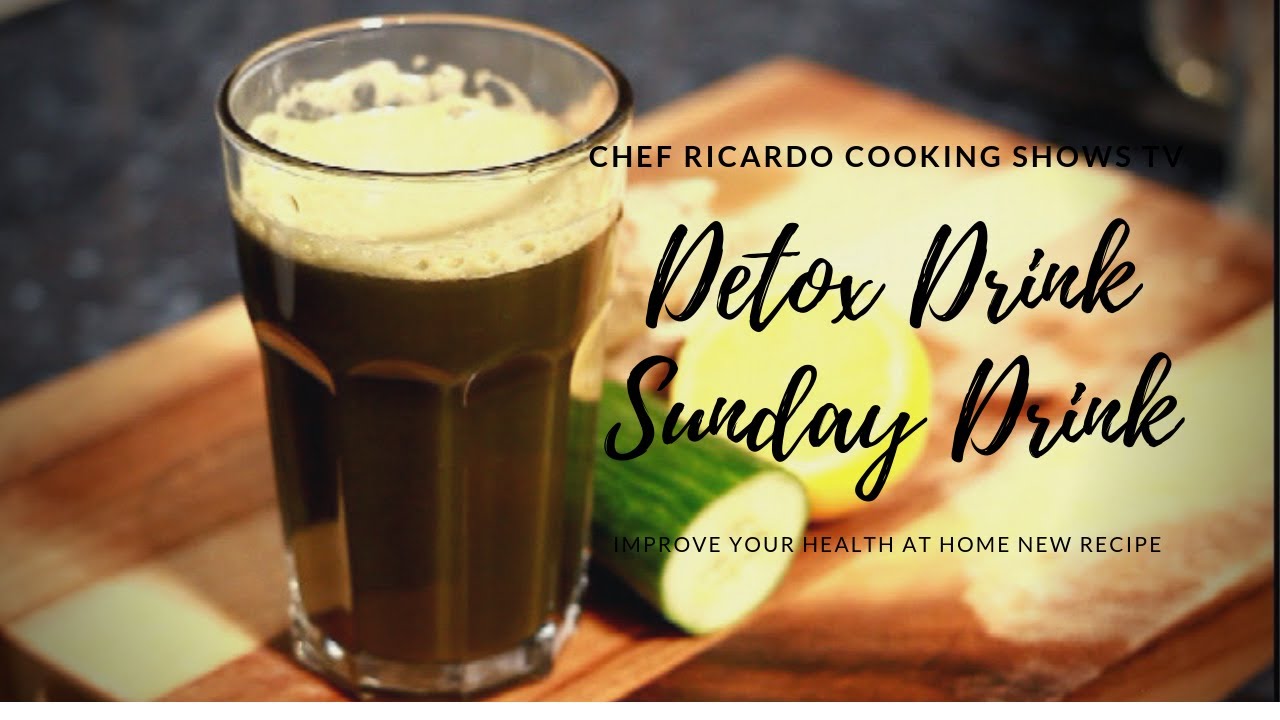 Sunday Evening Bedtime Drink | AND DETOX YOUR BODY & TOXINS YOUR BODY OVERNIGHT DRINK | Chef Ricardo Cooking