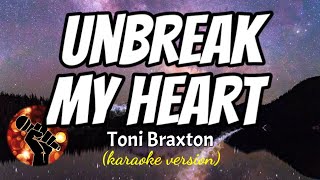 Video thumbnail of "UNBREAK MY HEART - TONI BRAXTON (karaoke version)"