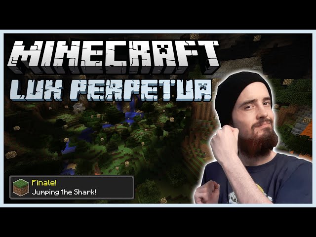 [Finale] Minecraft: Lux Perpetua [8] - Jumping the Shark!