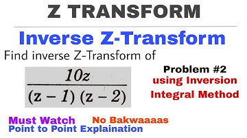 12. Inverse Z-Transform by Inversion Integral Method | Problem #2 | Complete Concept