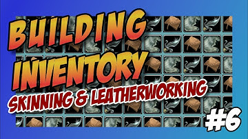 Building Inventory [EP06] Skinning & Leatherworking | Goldmaking [WoW-BfA Patch 8.3]