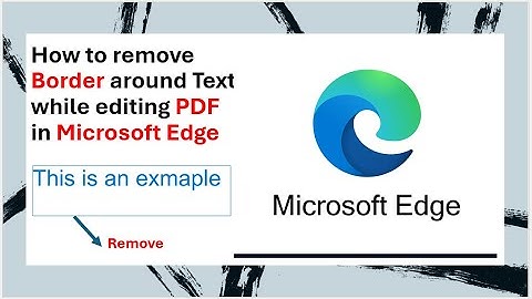How to remove Border around Text while editing PDF in Microsoft Edge
