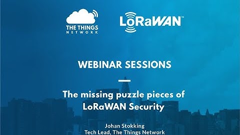 The missing puzzle pieces of LoRaWAN Security - by Johan Stokking