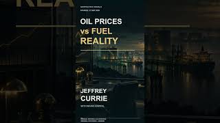 Full Oil Prices vs Fuel Reality | Jeffrey Currie Interview Synthesis News