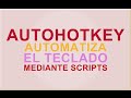 Autohotkey: Automatiza el teclado mediante scripts