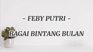 BAGAI BINTANG BULAN | Feby Putri ( LIRIK LAGU )