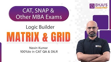 Matrix & Grid Arrangement for CAT Logical Reasoning | CAT, SNAP, NMAT & Other MBA Exams | BYJU