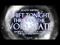 Shift tonight with the void state method 30  deep hypnosis
