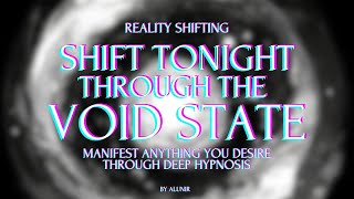 SHIFT TONIGHT WITH THE VOID STATE METHOD 3.0 | Deep hypnosis