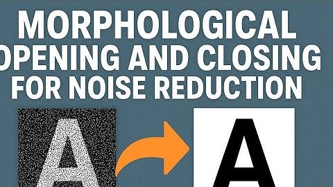 🔍 Morphological Opening and Closing for Noise Reduction | Image Processing Project