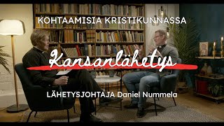 Kohtaamisia kristikunnassa: Kansanlähetys - lähetysjohtaja Daniel Nummela