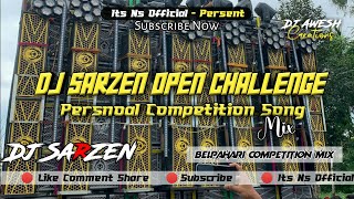 Dj Sarzen Open Challenge Persnoal Competition Song Mix (Belpahari Conpetition Mix) Dj Sarzen Mix