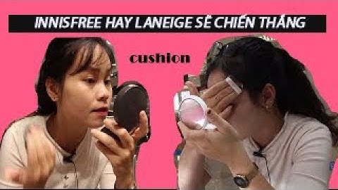 So sánh cushion laneige và innisfree