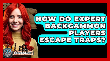 How Do Expert Backgammon Players Escape Traps? - The Board Game Xpert