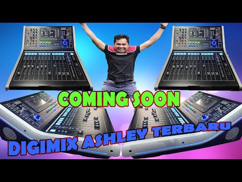 COMING SOON MIXER DIGITAL TERBARU 2021 DARI ASHLEY | tunggu kehadirannya dikota anda