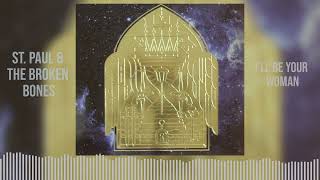 St. Paul & The Broken Bones - I'll Be Your Woman