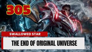 💥Swallowed Star Episode 305. The End of Original Universe | Chinese Fantasy Anime