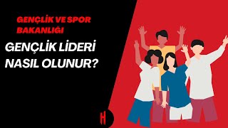 Gençlik Ve Spor Bakanlığı Gençlik Lideri Nasıl Olunur?