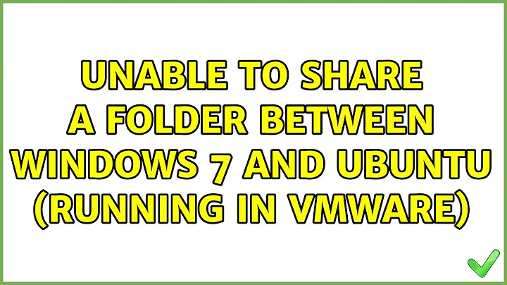Ubuntu: Unable to share a folder between Windows 7 and Ubuntu (running in VMWare)