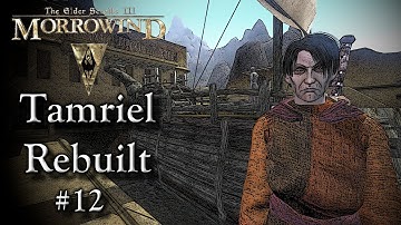 Tested By The Three - Ep 12 | Morrowind | OpenMW 0.49 | Tamriel Rebuilt | Total Overhaul Mod