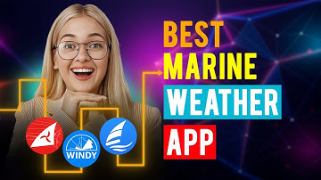 Best Marine Weather Apps: iPhone & Android (Which is the Best Marine Weather App?)