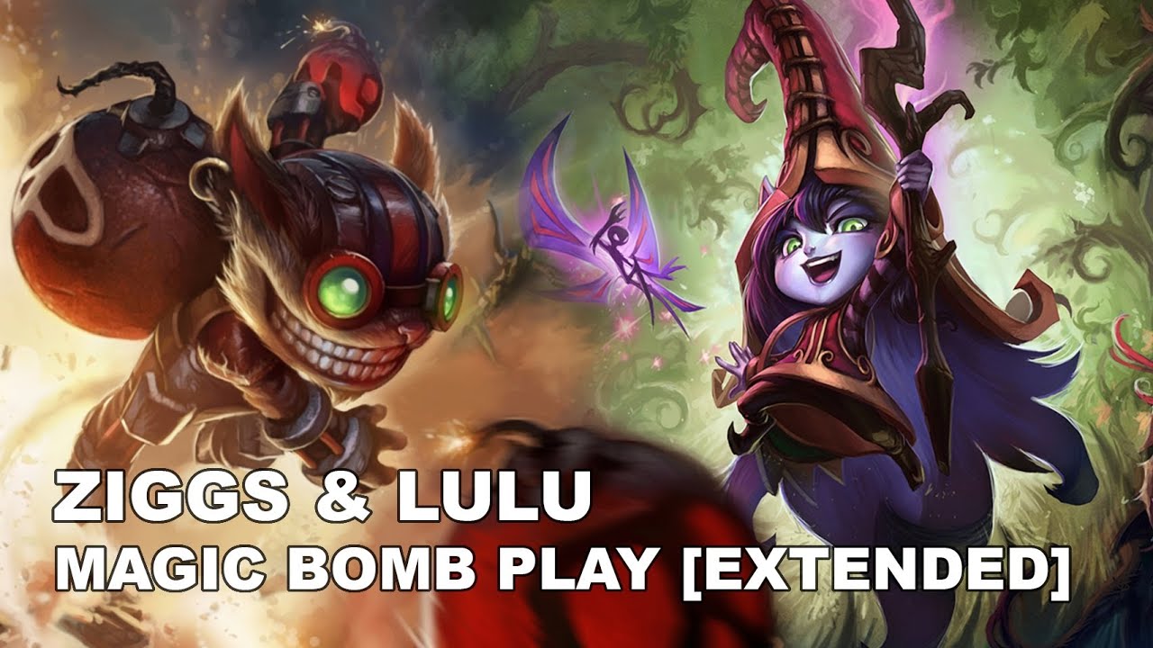 Ziggs and Lulu - Magic Bomb Play [Extended!]