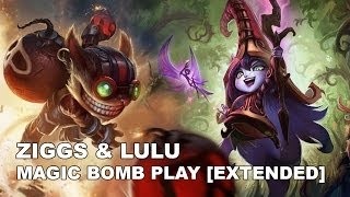 Ziggs And Lulu - Magic Bomb Play Extended