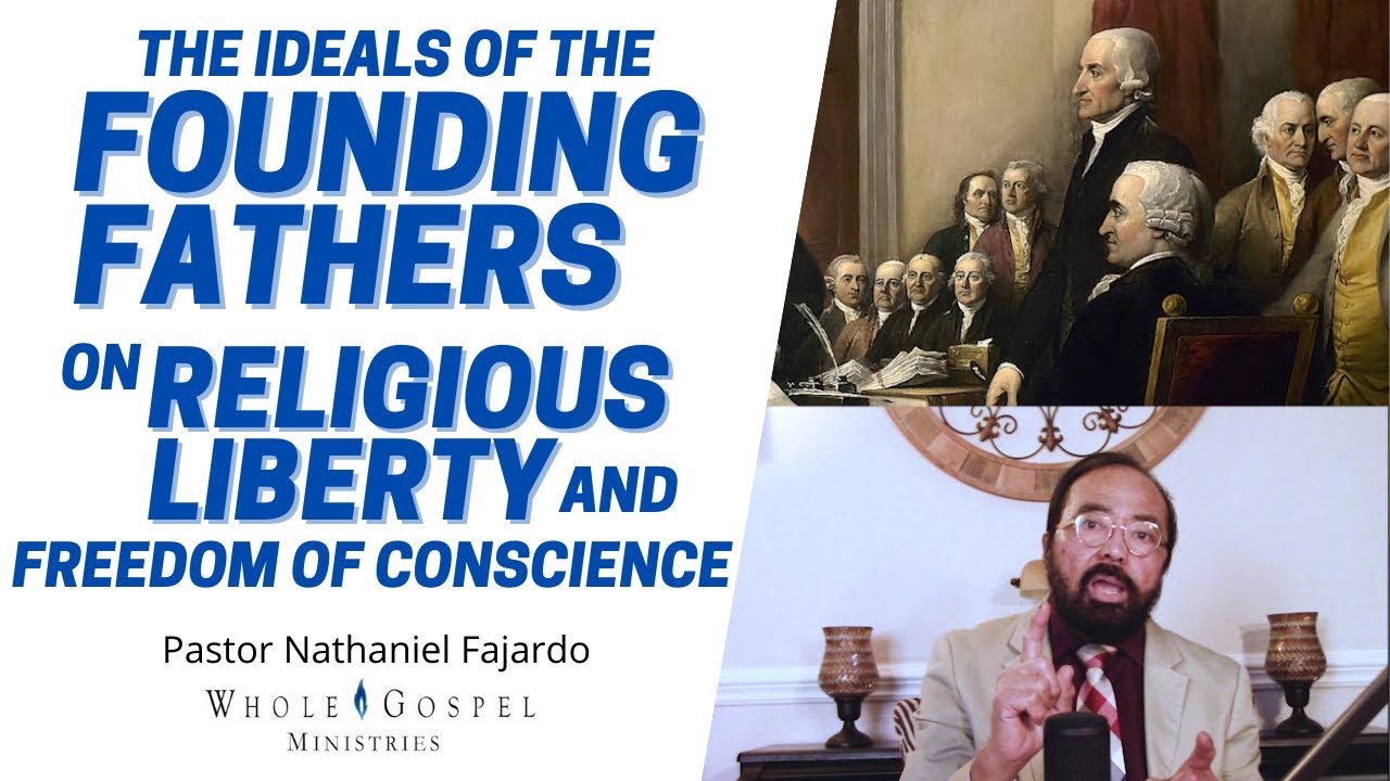 The Ideals of the Founding Fathers on Religious Liberty and Freedom of Conscience